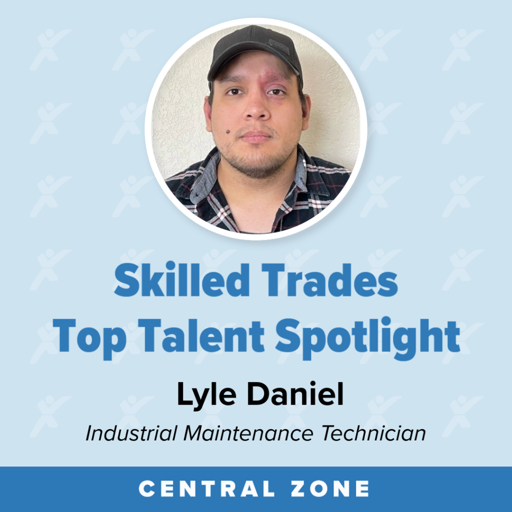 A blue graphic has a circle with a man's photo and says "Skilled Trades Top Talent Spotlight. Lyle Daniel. Industrial Maintenance Technician. Central Zone."