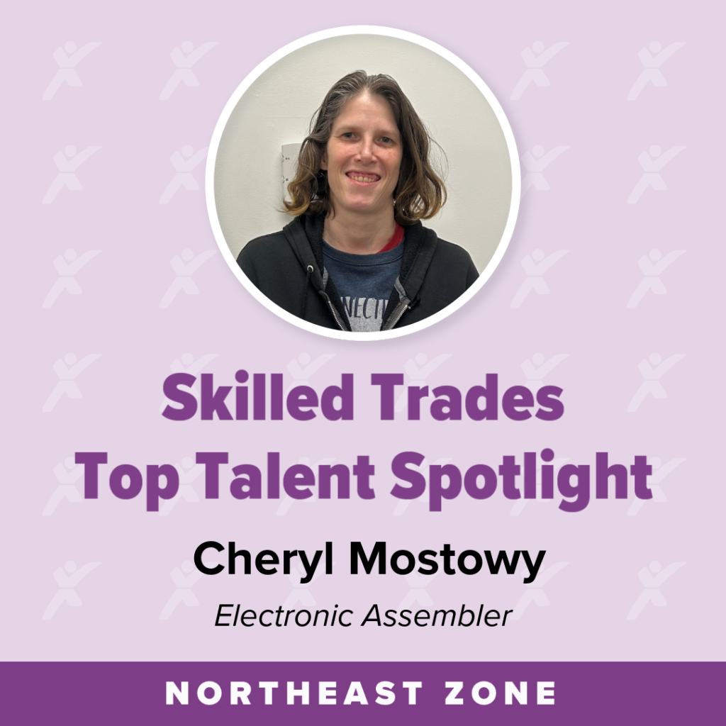 A purple graphic has a circle with a woman's photo and says "Skilled Trades Top Talent Spotlight. Cheryl Mostowy. Electronic Assembler. Northeast Zone."