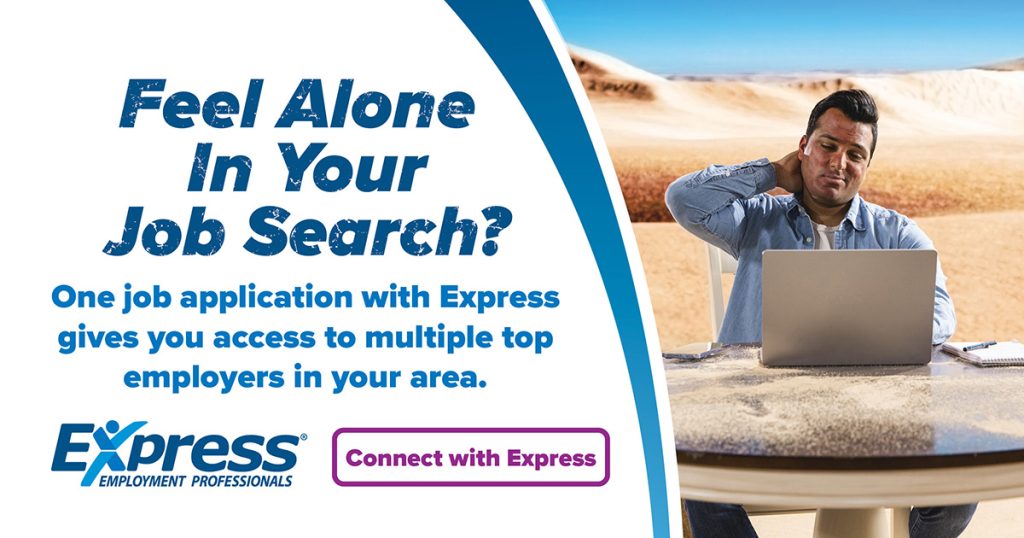 Promotional image featuring a man sitting at a laptop in a desert-like setting appearing stressed, with a message about job search support by Express Employment Professionals on the left side.
Text says "Feel Alone in Your Job Search? One job application with Express gives you access to multiple top employers in your area. Express Employment Professionals, Connect with Express"