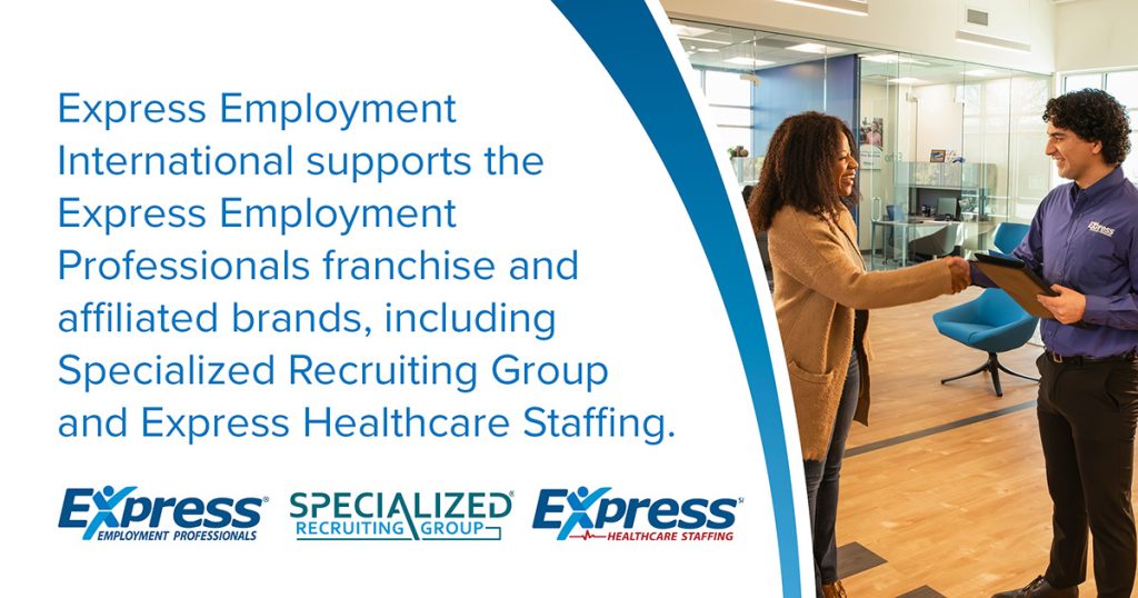 A promotional image featuring a professional meeting scene on one side and information about Express Employment International on the other, with exposed brick walls and natural lighting in the background.
Text Presented in the Image says Express Employment International supports the Express Employment Professionals franchise and affiliated brands, including Specialized Recruiting Group and Express Healthcare Staffing.
Logos Presented in the Image include Express Employment Professionals, Specialized Recruiting Group, and Express Healthcare Staffing 
