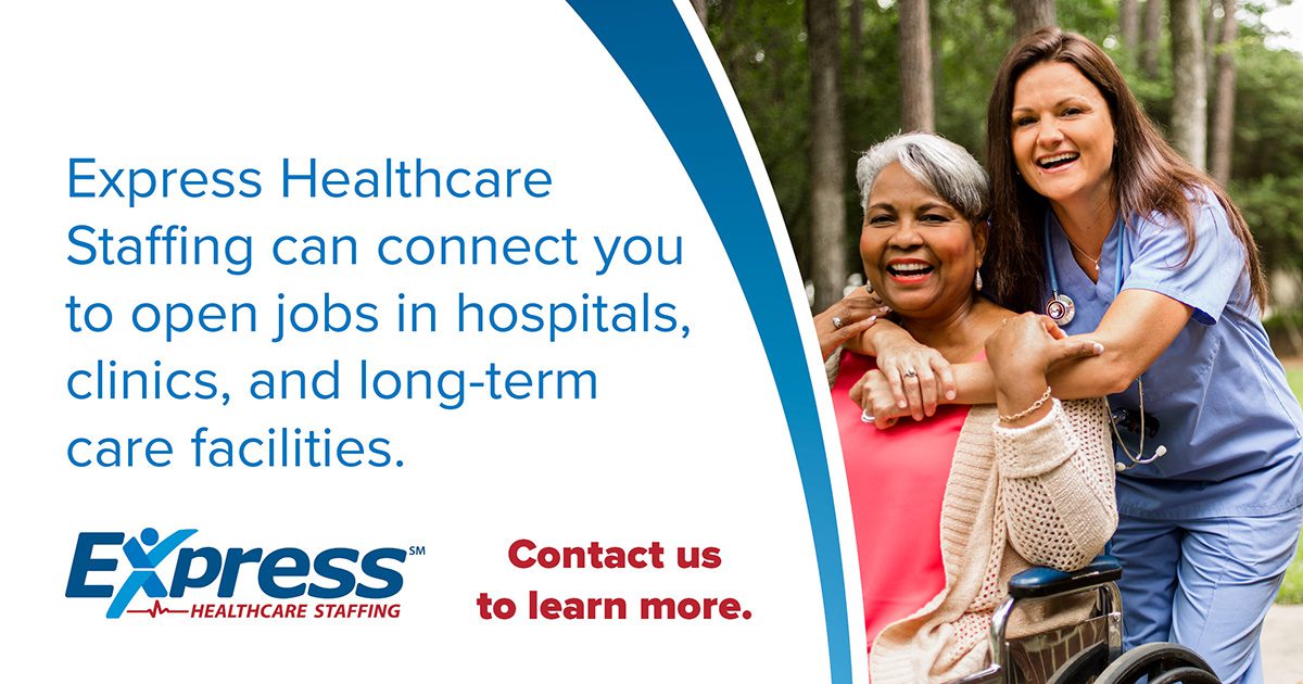 Image featuring a smiling healthcare professional standing behind a happy seated woman in a wheelchair, with a text area on the left promoting a healthcare staffing service. Text says Express Healthcare Staffing can connect you to open jobs in hospitals, clinics, and long-term care facilities. Express Healthcare Staffing. Contact us to learn more.